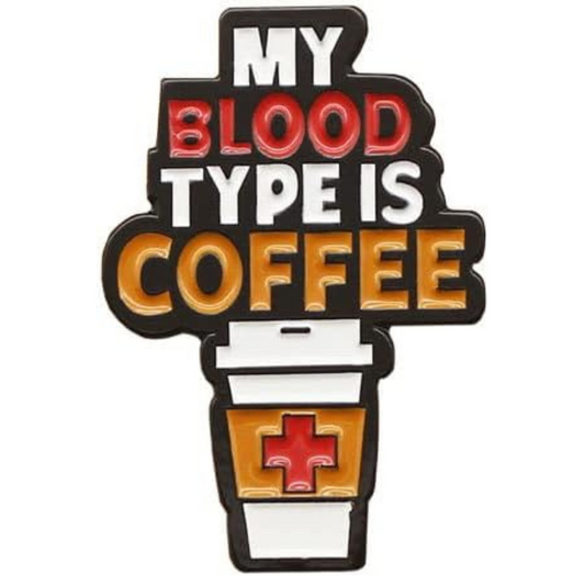 My Blood Type is Coffee Enamel Pin